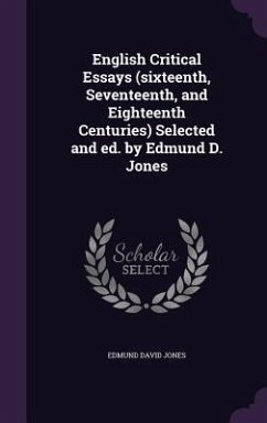 English Critical Essays (Sixteenth, Seventeenth, and Eighteenth Centuries) Selected and Ed. by Edmund D. Jones - Jones, Edmund David