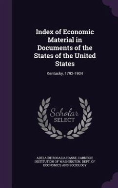 Index of Economic Material in Documents of the States of the United States: Kentucky, 1792-1904 - Hasse, Adelaide Rosalia