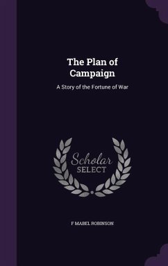The Plan of Campaign: A Story of the Fortune of War - Robinson, F. Mabel