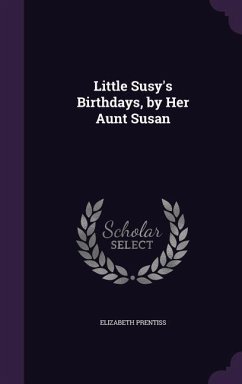 Little Susy's Birthdays, by Her Aunt Susan - Prentiss, Elizabeth