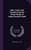 Odes, Lyrics and Sonnets From the Poetic Works of James Russell Lowell
