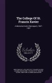 The College Of St. Francis Xavier: A Memorial And A Retrospect, 1847-1897