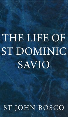 The Life of St Dominic Savio - Bosco, St John