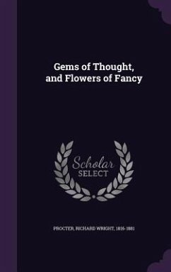 Gems of Thought, and Flowers of Fancy - Procter, Richard Wright