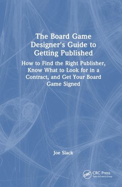 The Board Game Designer's Guide to Getting Published - Slack, Joe