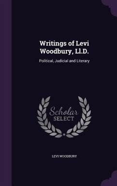 Writings of Levi Woodbury, Ll.D. - Woodbury, Levi