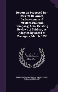 Report on Proposed By-laws for Delaware, Lackawanna and Western Railroad Company; Also, Existing By-laws of Said co., as Adopted by Board of Managers,