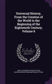 Universal History, From the Creation of the World to the Beginning of the Eighteenth Century, Volume 6