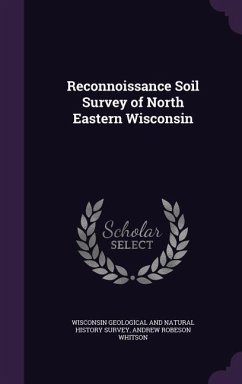 Reconnoissance Soil Survey of North Eastern Wisconsin - Whitson, Andrew Robeson