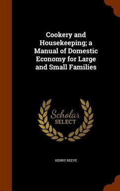 Cookery and Housekeeping; a Manual of Domestic Economy for Large and Small Families - Reeve, Henry