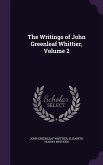 The Writings of John Greenleaf Whittier, Volume 2