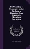 The Unfolding of Personality as the Chief aim in Education, Some Chapters in Educational Psychology