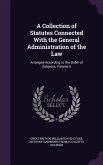 A Collection of Statutes Connected With the General Administration of the Law: Arranged According to the Order of Subjects, Volume 5