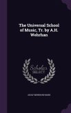 The Universal School of Music, Tr. by A.H. Wehrhan