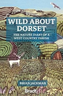 Wild about Dorset: The Nature Diary of a West Country Parish - Jackman, Brian