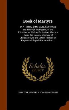 Book of Martyrs - Foxe, John; Goodrich, Charles A