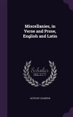 Miscellanies, in Verse and Prose, English and Latin