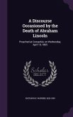 A Discourse Occasioned by the Death of Abraham Lincoln: Preached at Coxsackie, on Wednesday, April 19, 1865