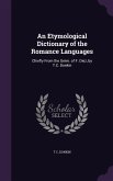 An Etymological Dictionary of the Romance Languages: Chiefly From the Germ. of F. Diez, by T.C. Donkin