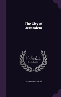 The City of Jerusalem - Conder, C R