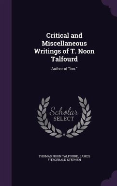 CRITICAL & MISC WRITINGS OF T - Talfourd, Thomas Noon; Stephen, James Fitzgerald