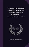 The Life Ad Opinions of Major-General Sir Charles Metcalfe Macgregor ...: Quartermaster-General in India, Volume 1