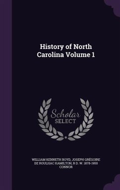 History of North Carolina Volume 1 - Boyd, William Kenneth; Hamilton, Joseph Grégoire De Roulhac; Connor, R D W