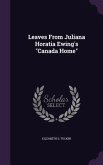 Leaves From Juliana Horatia Ewing's &quote;Canada Home&quote;