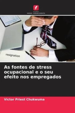 As fontes de stress ocupacional e o seu efeito nos empregados - Chukwuma, Victor Priest