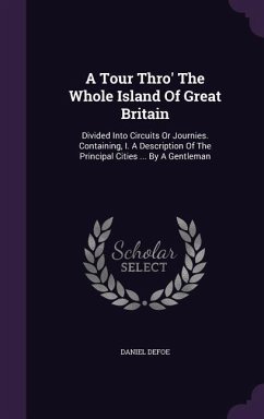 A Tour Thro' The Whole Island Of Great Britain - Defoe, Daniel