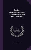 Racing Reminiscences and Experiences of the Turf, Volume 1