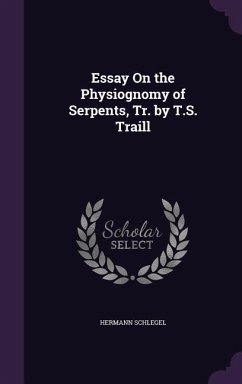 Essay On the Physiognomy of Serpents, Tr. by T.S. Traill - Schlegel, Hermann