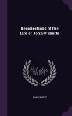 Recollections of the Life of John O'keeffe