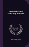 The Works of Miss Thackeray, Volume 4