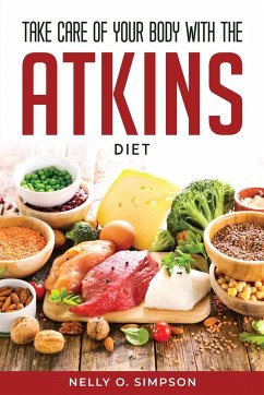 TAKE CARE OF YOUR BODY WITH THE ATKINS DIET - Nelly O. Simpson