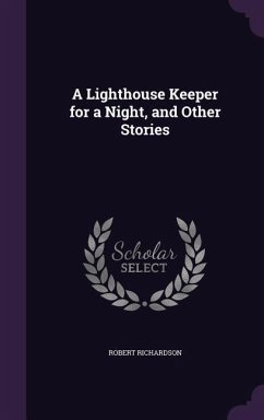 A Lighthouse Keeper for a Night, and Other Stories - Richardson, Robert