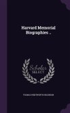 Harvard Memorial Biographies ..