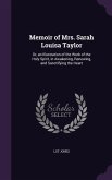 Memoir of Mrs. Sarah Louisa Taylor: Or, an Illustration of the Work of the Holy Spirit, in Awakening, Renewing, and Sanctifying the Heart