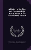 A History of the Rise and Progress of the Arts of Design in the United States Volume 1