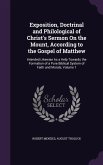 Exposition, Doctrinal and Philological of Christ's Sermon On the Mount, According to the Gospel of Matthew: Intended Likewise As a Help Towards the Fo