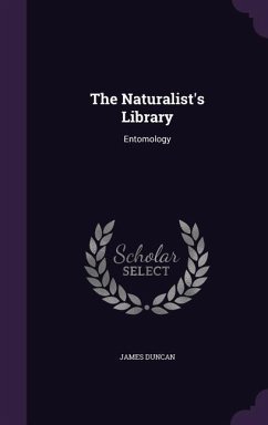 The Naturalist's Library: Entomology - Duncan, James