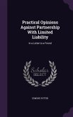 Practical Opinions Against Partnership With Limited Liability: In a Letter to a Friend