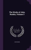 The Works of John Ruskin, Volume 3