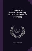 The Martial Adventures of Henry and me. With Illus. by Tony Sarg