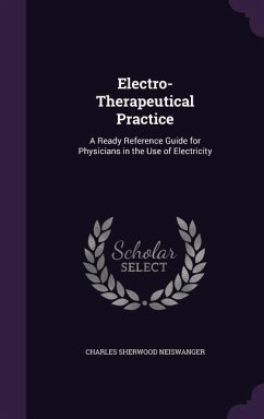 Electro-Therapeutical Practice - Neiswanger, Charles Sherwood