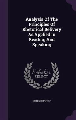 Analysis Of The Principles Of Rhetorical Delivery As Applied In Reading And Speaking - Porter, Ebenezer