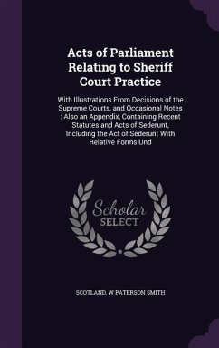 Acts of Parliament Relating to Sheriff Court Practice - Scotland; Smith, W Paterson