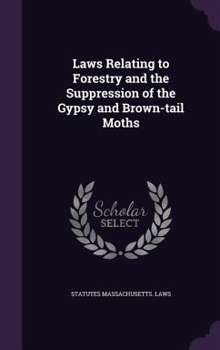 Laws Relating to Forestry and the Suppression of the Gypsy and Brown-tail Moths - Massachusetts Laws, Statutes