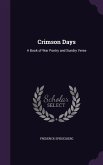 Crimson Days: A Book of War Poetry and Sundry Verse