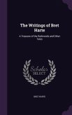 The Writings of Bret Harte: A Treasure of the Redwoods and Other Tales